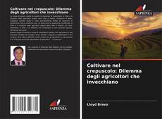 Copertina di Coltivare nel crepuscolo: Dilemma degli agricoltori che invecchiano