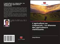L'agriculture au crépuscule : Le dilemme des agriculteurs vieillissants的封面