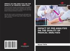 Portada del libro de IMPACT OF PRE-ANALYSIS ON THE QUALITY OF MEDICAL ANALYSES