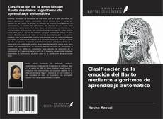 Bookcover of Clasificación de la emoción del llanto mediante algoritmos de aprendizaje automático