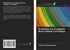 Bookcover of El hombre en el espacio de la cultura y la lengua