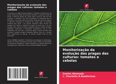 Monitorização da evolução das pragas das culturas: tomates e cebolas kitap kapağı