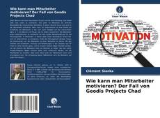 Bookcover of Wie kann man Mitarbeiter motivieren? Der Fall von Geodis Projects Chad