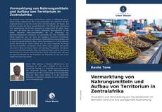 Bookcover of Vermarktung von Nahrungsmitteln und Aufbau von Territorium in Zentralafrika