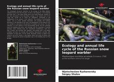 Portada del libro de Ecology and annual life cycle of the Russian snow leopard warbler