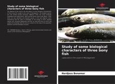Bookcover of Study of some biological characters of three bony fish