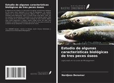 Bookcover of Estudio de algunas características biológicas de tres peces óseos