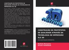 Portada del libro de CONSTRUÇÃO DE PROTÓTIPOS DE QUALIDADE ATRAVÉS DA TECNOLOGIA DE IMPRESSÃO SLS 3D