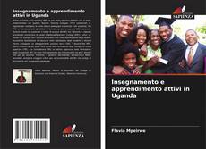 Bookcover of Insegnamento e apprendimento attivi in Uganda