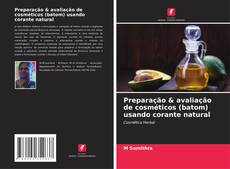 Capa do livro de Preparação & avaliação de cosméticos (batom) usando corante natural 