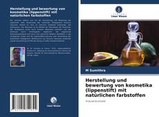 Bookcover of Herstellung und bewertung von kosmetika (lippenstift) mit natürlichen farbstoffen