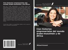 Bookcover of Cien historias empresariales del mundo árabe-musulmán y de África