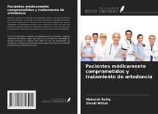 Bookcover of Pacientes médicamente comprometidos y tratamiento de ortodoncia