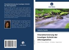 Borítókép a  Charakterisierung der krautigen Schicht der Ufervegetation - hoz