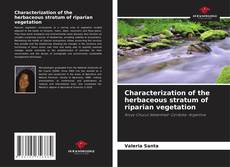 Bookcover of Characterization of the herbaceous stratum of riparian vegetation