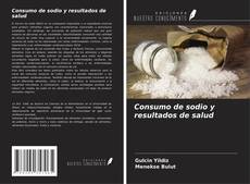 Bookcover of Consumo de sodio y resultados de salud
