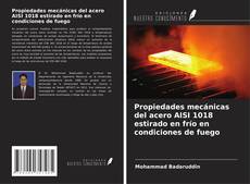 Portada del libro de Propiedades mecánicas del acero AISI 1018 estirado en frío en condiciones de fuego