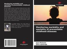Bookcover of Monitoring morbidity and mortality of preventable childhood diseases