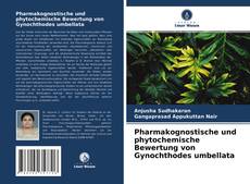 Pharmakognostische und phytochemische Bewertung von Gynochthodes umbellata kitap kapağı