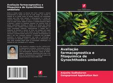 Avaliação farmacognostica e fitoquímica de Gynochthodes umbellata kitap kapağı