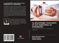 Copertina di La physiologie musculaire et son implication en orthodontie