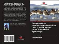 Couverture de Évaluation des paramètres de qualité de l'eau d'irrigation des zones humides de Nyandungu