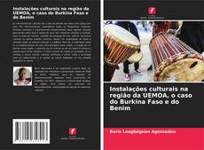 Bookcover of Instalações culturais na região da UEMOA, o caso do Burkina Faso e do Benim