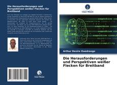 Capa do livro de Die Herausforderungen und Perspektiven weißer Flecken für Breitband 
