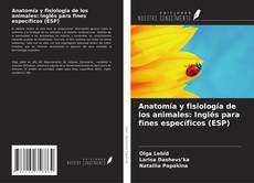 Bookcover of Anatomía y fisiología de los animales: Inglés para fines específicos (ESP)