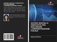 Обложка SISTEMI DIGITALI E INNOVATIVI PER MIGLIORARE L'AMMINISTRAZIONE FISCALE