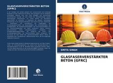 Bookcover of GLASFASERVERSTÄRKTER BETON [GFRC]