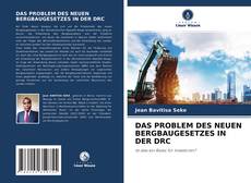 Bookcover of DAS PROBLEM DES NEUEN BERGBAUGESETZES IN DER DRC