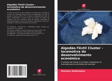 Bookcover of Algodão-Têxtil Cluster - locomotiva do desenvolvimento económico