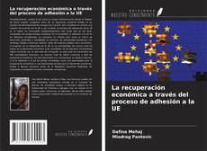 La recuperación económica a través del proceso de adhesión a la UE kitap kapağı