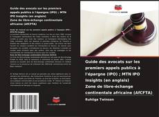 Guide des avocats sur les premiers appels publics à l'épargne (IPO) ; MTN IPO Insights (en anglais) Zone de libre-échange continentale africaine (AfCFTA)的封面