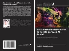 Bookcover of La alienación filosófica en la novela Zarayeb Al-Obaid