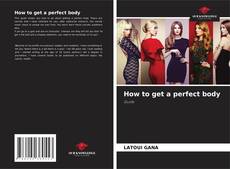 Bookcover of How to get a perfect body
