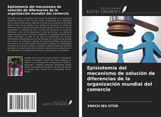 Episiotomía del mecanismo de solución de diferencias de la organización mundial del comercio的封面