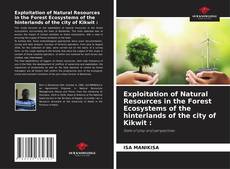 Exploitation of Natural Resources in the Forest Ecosystems of the hinterlands of the city of Kikwit : kitap kapağı