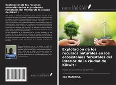Bookcover of Explotación de los recursos naturales en los ecosistemas forestales del interior de la ciudad de Kikwit :