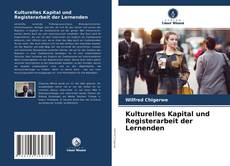 Couverture de Kulturelles Kapital und Registerarbeit der Lernenden