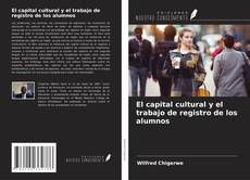 Capa do livro de El capital cultural y el trabajo de registro de los alumnos 