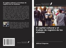 Buchcover von El capital cultural y el trabajo de registro de los alumnos