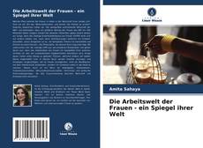 Couverture de Die Arbeitswelt der Frauen - ein Spiegel ihrer Welt
