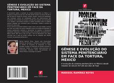 Copertina di GÊNESE E EVOLUÇÃO DO SISTEMA PENITENCIÁRIO EM FACE DA TORTURA, MÉXICO