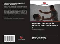 Portada del libro de Comment minimiser la violence dans les relations ?