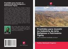 Bookcover of Prontidão para investir na Indústria de Arte Religiosa e Património Tigray