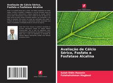 Avaliação de Cálcio Sérico, Fosfato e Fosfatase Alcalina kitap kapağı