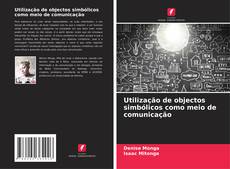 Bookcover of Utilização de objectos simbólicos como meio de comunicação