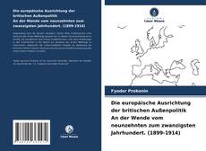 Bookcover of Die europäische Ausrichtung der britischen Außenpolitik An der Wende vom neunzehnten zum zwanzigsten Jahrhundert. (1899-1914)
